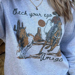 Check Your Ego Amigo Sweatshirt