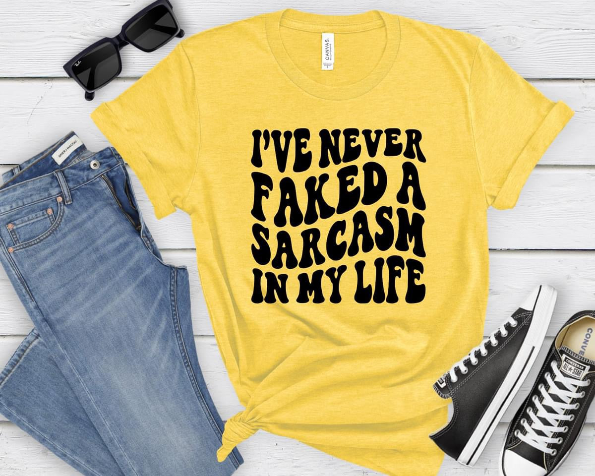 I’ve never faked a sarcasm