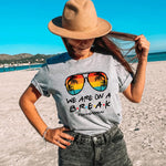 We Are On A Break Tee