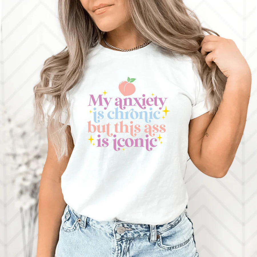 My Anxiety is Chronic Tee