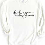 DARLING THIS IS A CHAPTER POSITIVE VIBES SWEATSHIRT