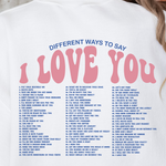 DIFFERENT WAYS TO SAY I LOVE YOU SWEATSHIRT