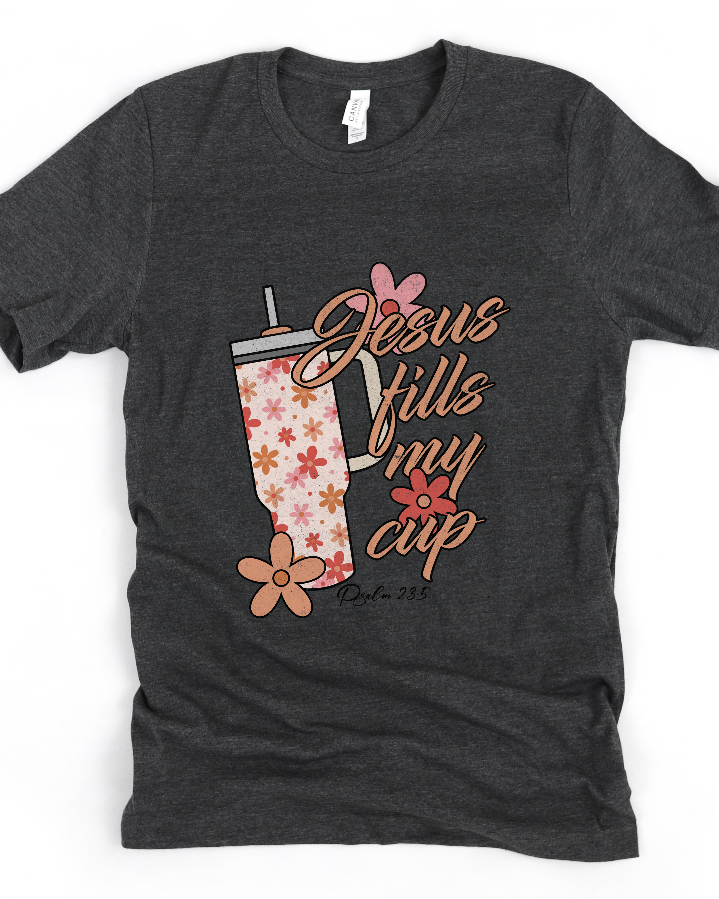 JESUS FILLS MY CUP (BELLA CANVAS)