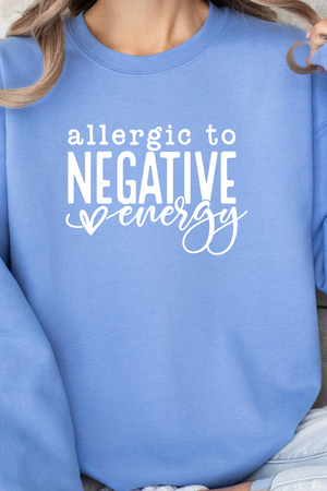 ALLERGIC TO NEGATIVE ENERGY SWEATSHIRT