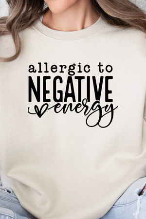 ALLERGIC TO NEGATIVE ENERGY SWEATSHIRT