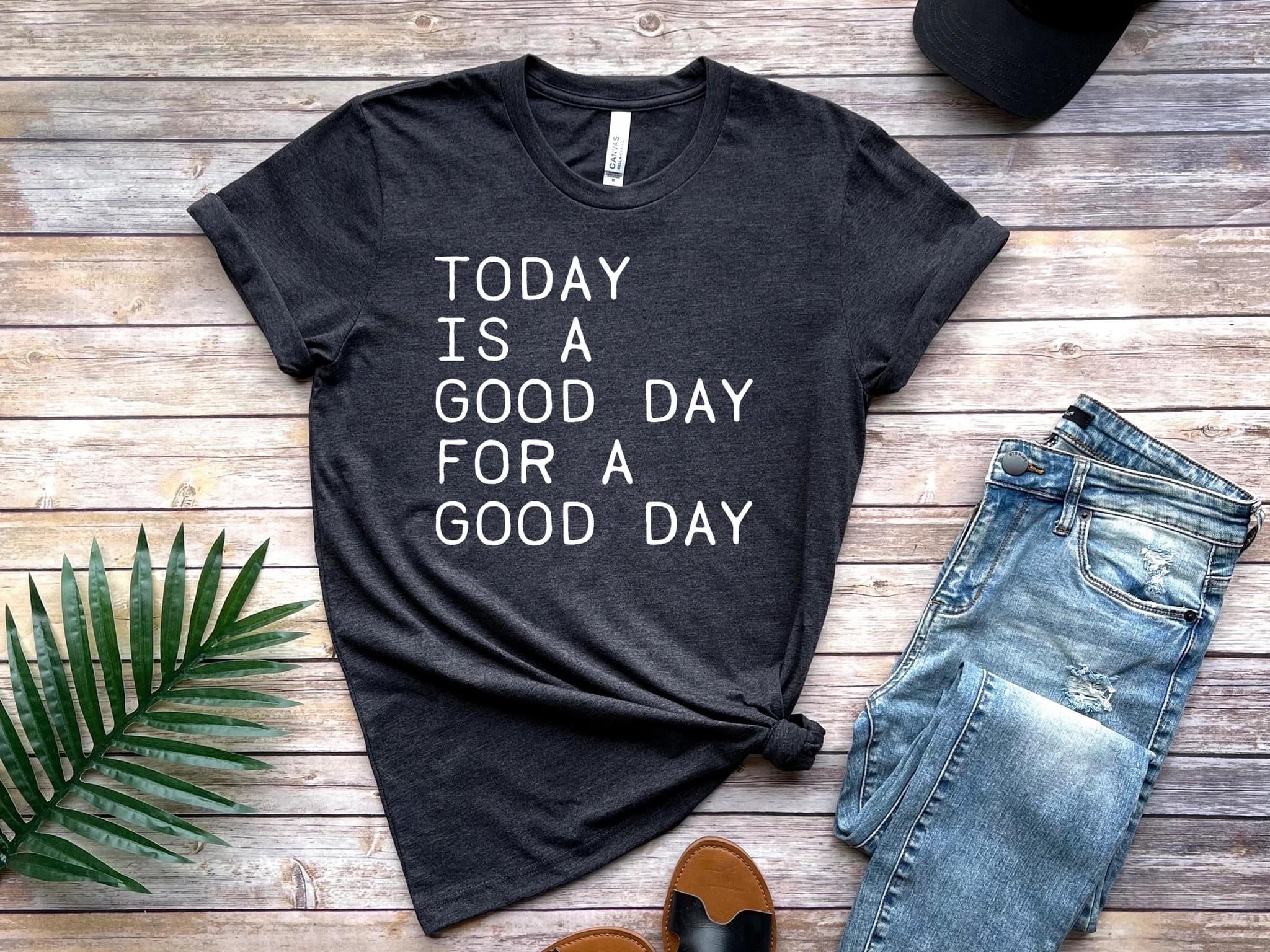 Today is a Good Day for a Good Day